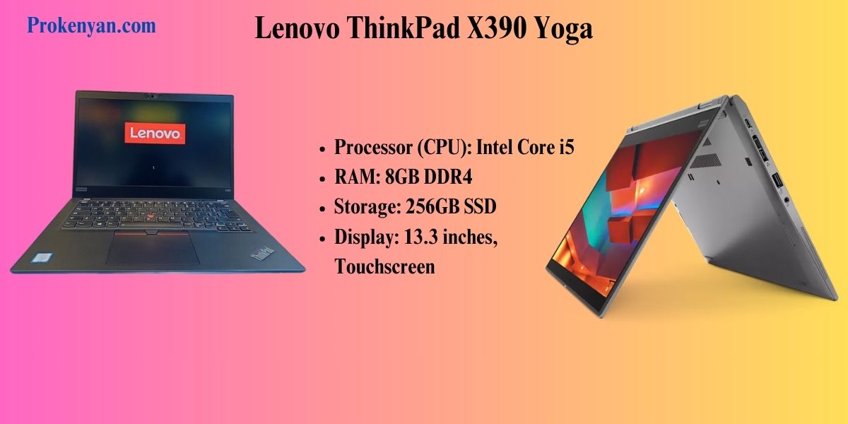 Lenovo ThinkPad X390 Yoga, Intel Core i5, 8GB RAM, 256GB SSD, 13.3-inch touchscreen - ProKenyan.com review for laptops under 25k.